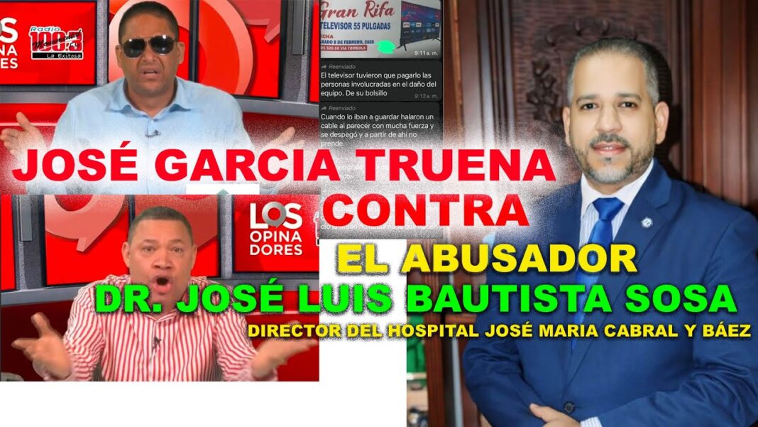 QUE ABUSO! Jose Garcia TRUENA contra el Dir. del Hospital Cabral y Báez, Dr.José Luis Bautista Sosa