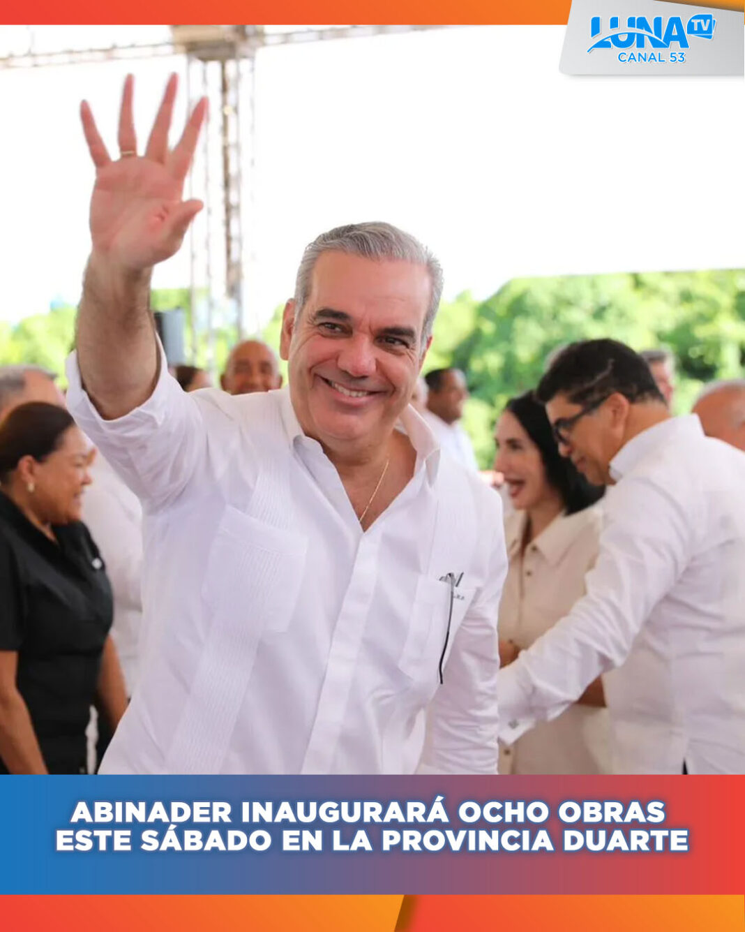 Luis Abinader inaugurará ocho obras este sábado en la provincia Duarte