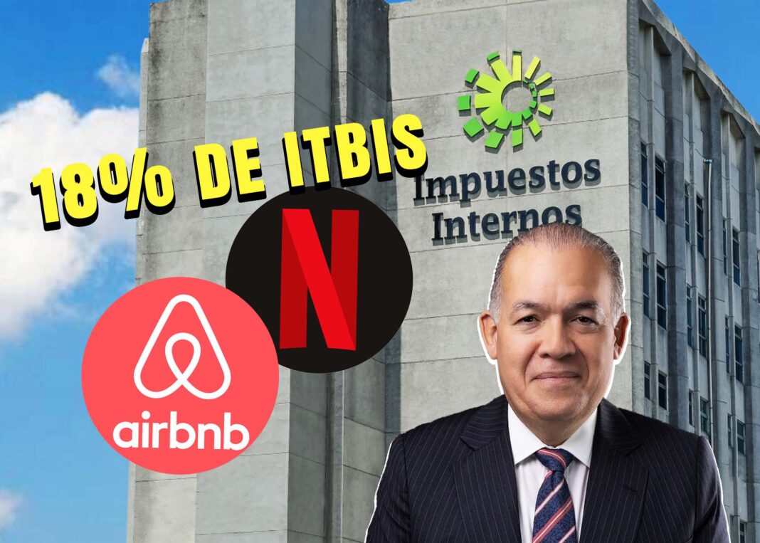 DGII cobrará impuestos a plataformas digitales como netflix o airbnb en 60 dĂas